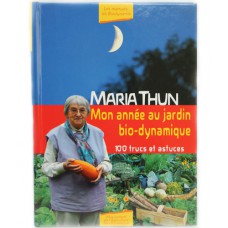 Mon année au jardin bio-dynamique Maria Thun (120p)