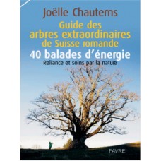 Guide des arbres extraordinaires de Suisse Romande Joëlle Chautems (330p)