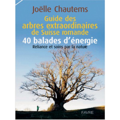 Guide des arbres extraordinaires de Suisse Romande Joëlle Chautems (330p)