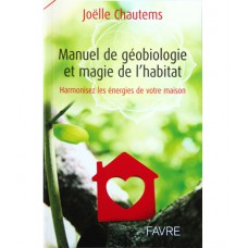 Manuel de géobiologie et magie de l'habitat, Joëlle Chautems